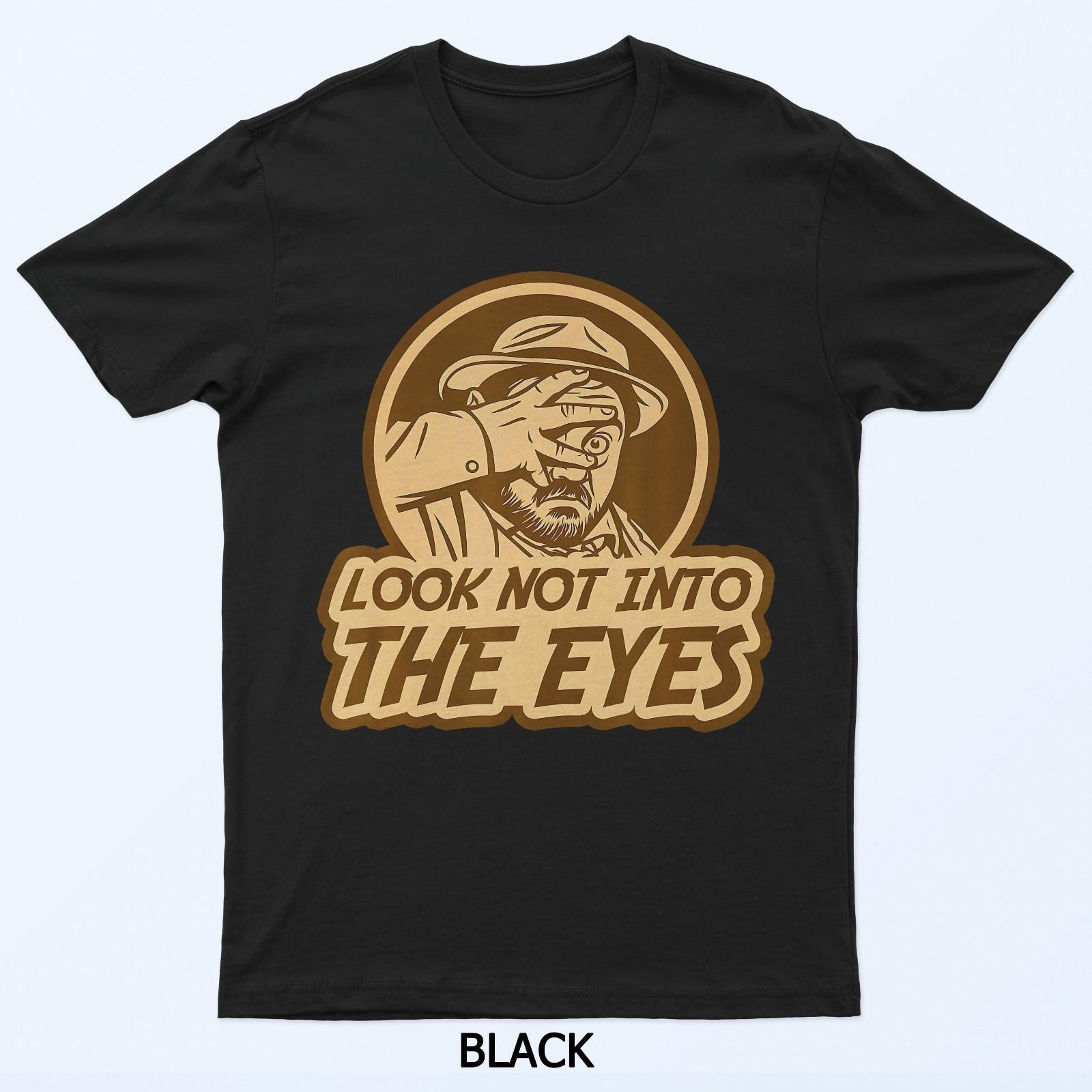 Look Not Into The Eyes T-Shirt 4XL
Look Not Into The Eyes T-Shirt 4XL