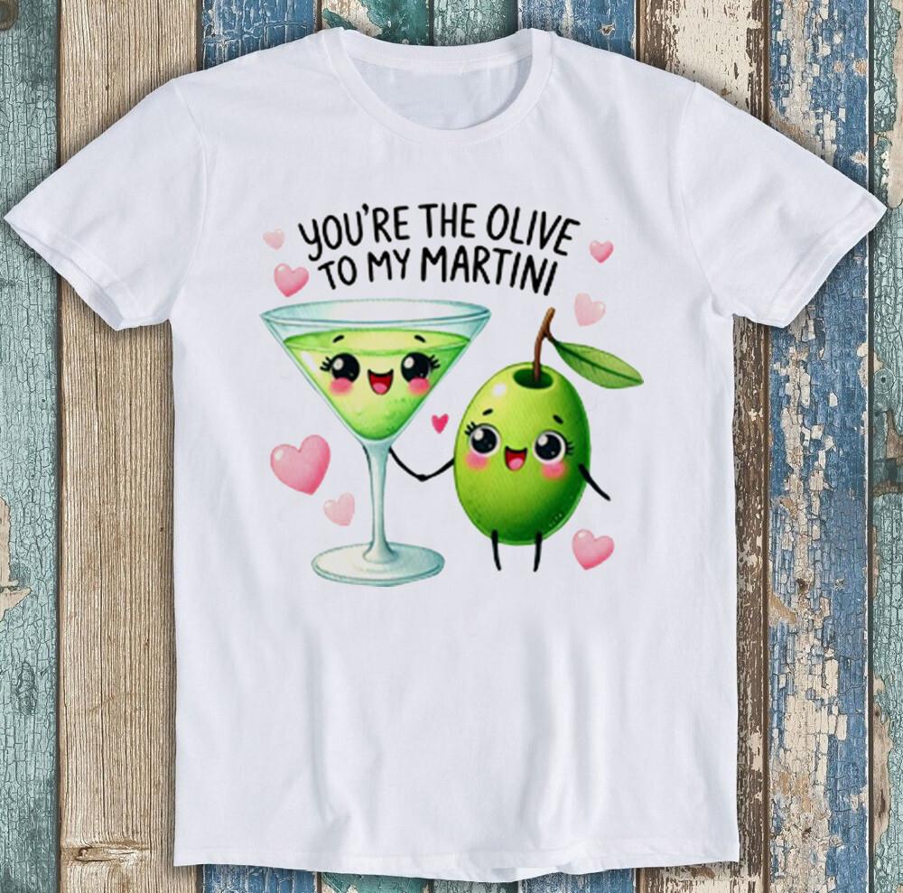 Valentine s Day You re The Olive To My Martini Funny Gift Tee T Shirt 1985 L
Valentine s Day You re The Olive To My Martini Funny Gift Tee T Shirt 1985 L