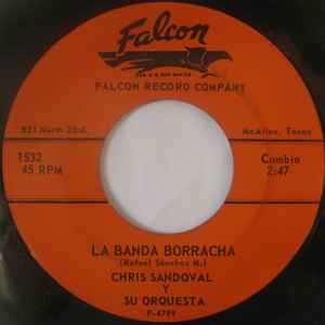 7inch Record CHRIS SANDOVAL Y SU ORQUESTA - La Banda Borracha 1532 Falcon Records US Latin Used
7inch Record CHRIS SANDOVAL Y SU ORQUESTA - La Banda Borracha 1532 Falcon Records US Latin Used