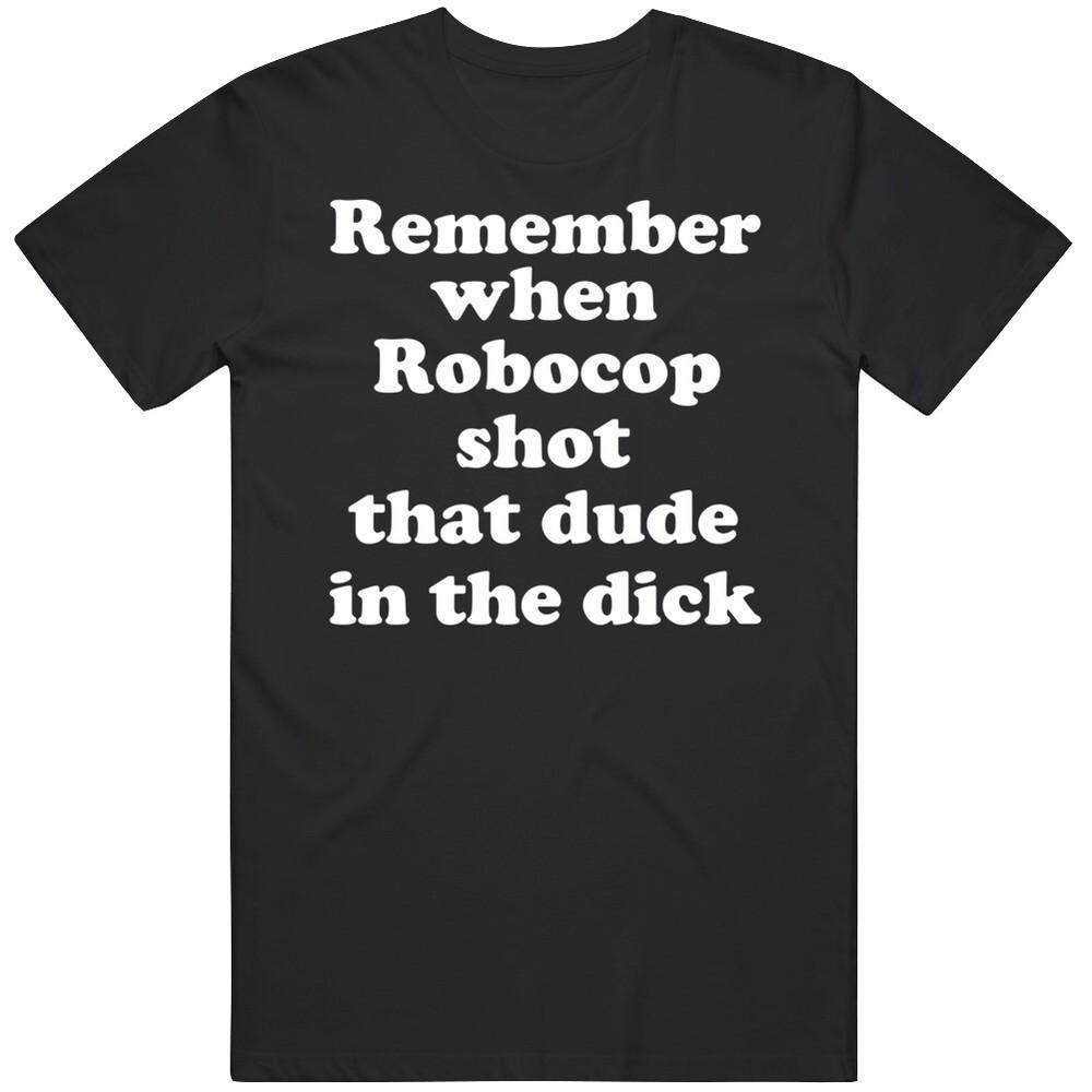 Remember When Robocop Shot That Dude In The Dick Funny 80 s T Shirt XL
Remember When Robocop Shot That Dude In The Dick Funny 80 s T Shirt XL