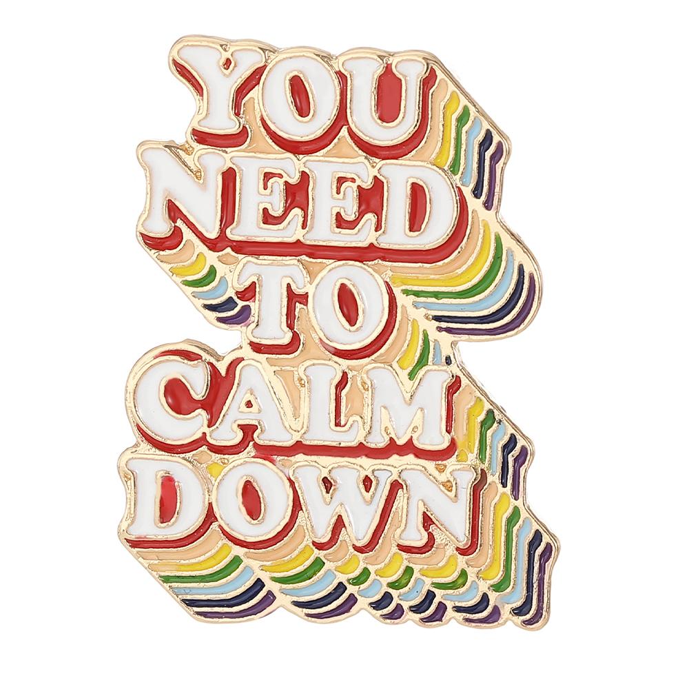 Funny Rainbow You Need To Calm Down Letter Enamel Brooches Persuade Sentence Golden Pins For Best Friends Gift
Funny Rainbow You Need To Calm Down Letter Enamel Brooches Persuade Sentence Golden Pins For Best Friends Gift