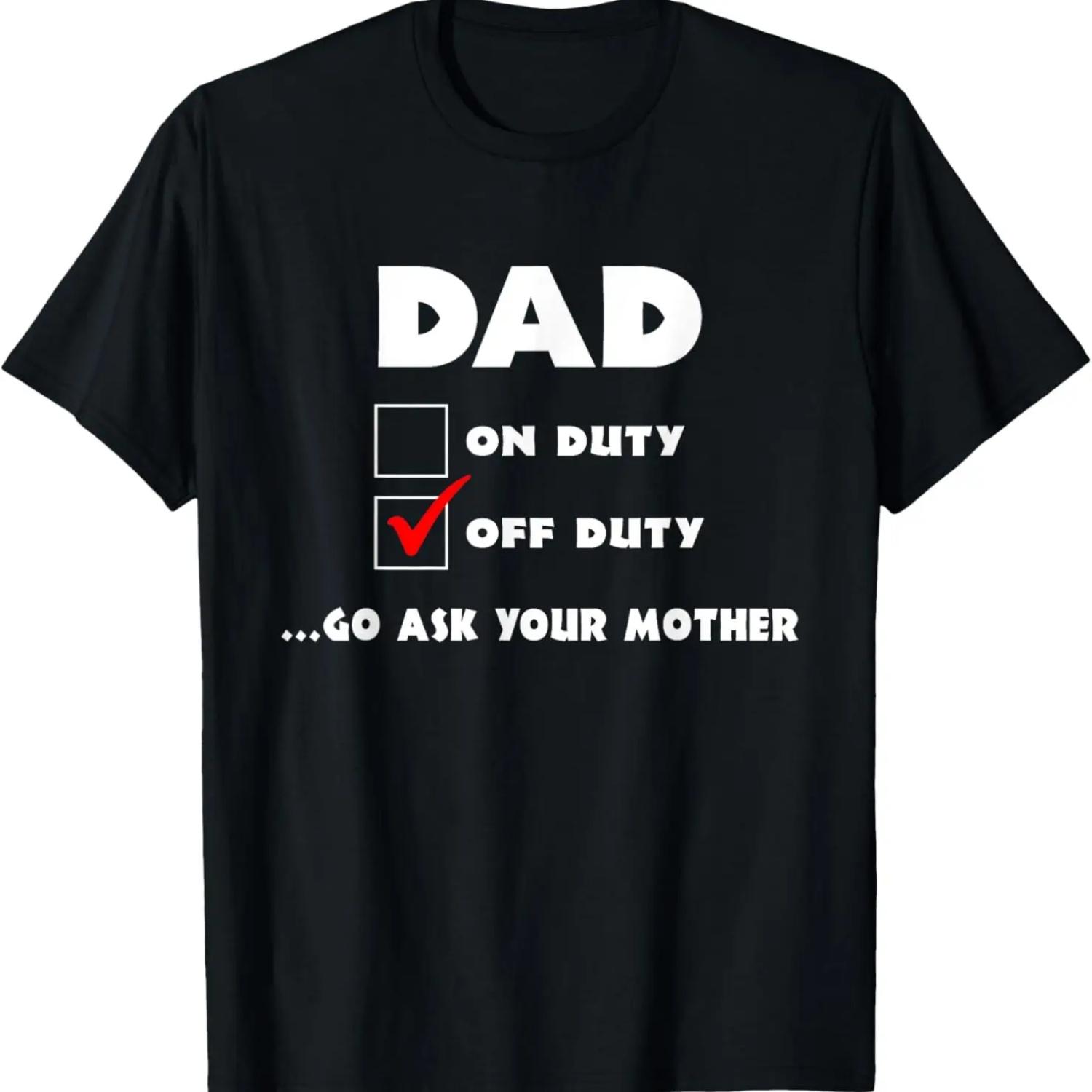 Dad Off Duty Go Ask Your Mother Funny Father s Day Gift T-Shirt XXXXXL чёрный
Dad Off Duty Go Ask Your Mother Funny Father s Day Gift T-Shirt XXXXXL чёрный