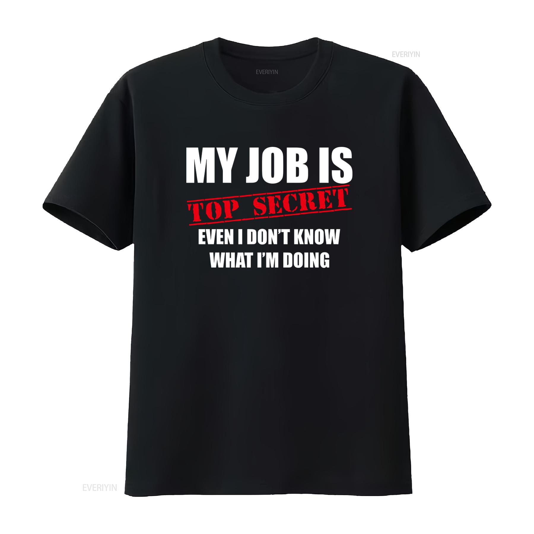Womens My Job Is Top Secret Even I Dont Know What Im Doing T Shirt vintage Washed Slightly Breathable Soft designer clothes 4XL
Womens My Job Is Top Secret Even I Dont Know What Im Doing T Shirt vintage Washed Slightly Breathable Soft designer clothes 4XL