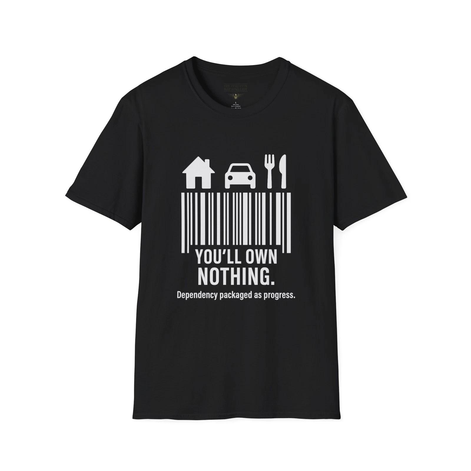 Youll Own Nothing Shirt, Home Food Transport Controlled, Dependency Is the Goal L
Youll Own Nothing Shirt, Home Food Transport Controlled, Dependency Is the Goal L