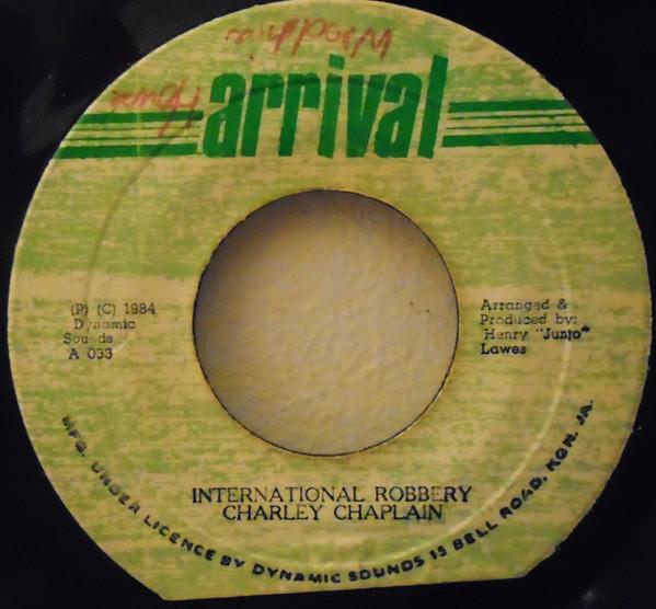 7inch Record CHARLIE CHAPLIN - International Robbery A033 Arrival 1984 Jamaica Reggae, Ska & Dub Used
7inch Record CHARLIE CHAPLIN - International Robbery A033 Arrival 1984 Jamaica Reggae, Ska & Dub Used