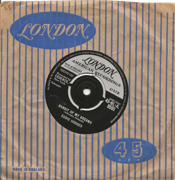 7inch Record EDDIE HODGES - Bandit Of My Dreams 45HLA9505 London Records, 1962 UK Rock Used
7inch Record EDDIE HODGES - Bandit Of My Dreams 45HLA9505 London Records, 1962 UK Rock Used