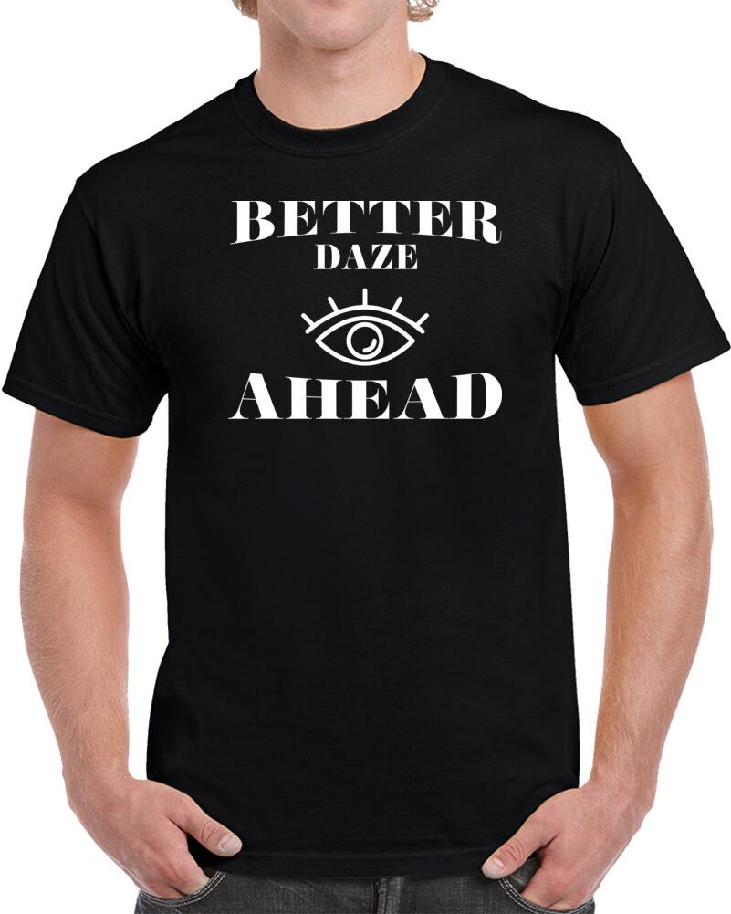 Better Daze Ahead T Shirt Mens Womens Tees Top S
Better Daze Ahead T Shirt Mens Womens Tees Top S