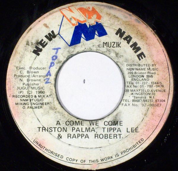 7inch Record TRISTAN PALMER , TIPPA LEE & RAPPA - A Come We Come none New Name Muzik 1990 Jamaica Reggae, Ska & Dub Used
7inch Record TRISTAN PALMER , TIPPA LEE & RAPPA - A Come We Come none New Name Muzik 1990 Jamaica Reggae, Ska & Dub Used