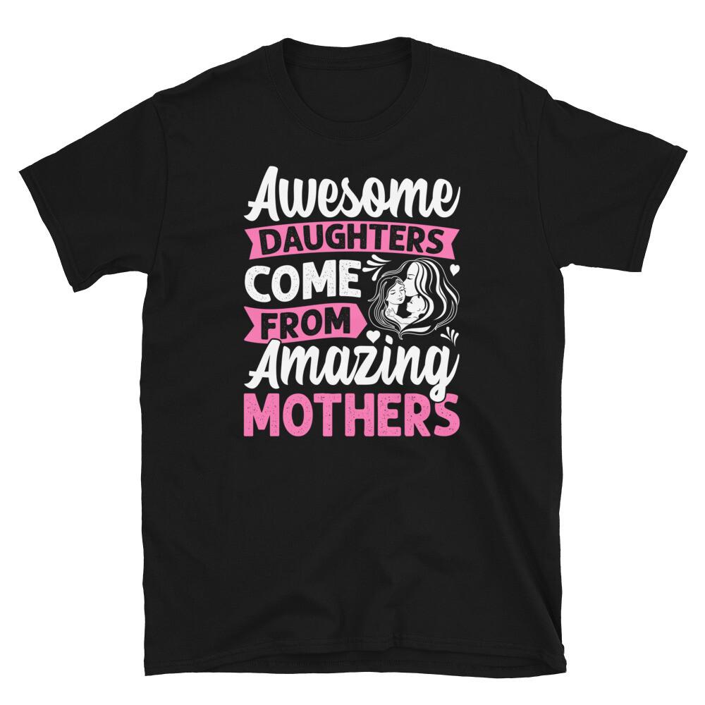 Awesome Daughters Come From Amazing Mothers Short-Sleeve Unisex T-Shirt M
Awesome Daughters Come From Amazing Mothers Short-Sleeve Unisex T-Shirt M