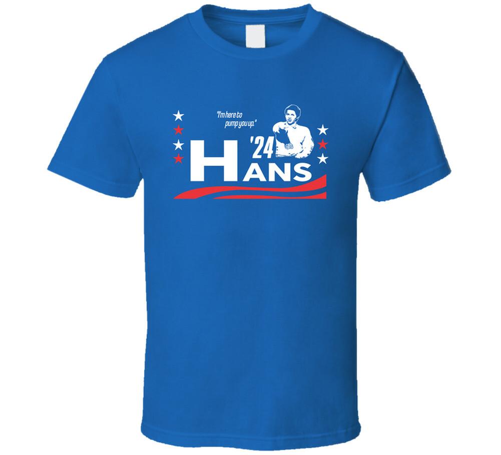 Hans For President 2024 I m Here To Pump You Up Snl Skit T Shirt Mens Womens Tees Top L
Hans For President 2024 I m Here To Pump You Up Snl Skit T Shirt Mens Womens Tees Top L