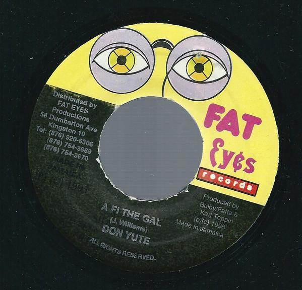 7inch Record DON YUTE - A Fi The Gal NONE Fat Eyes Record 1996 Jamaica Reggae, Ska & Dub Used
7inch Record DON YUTE - A Fi The Gal NONE Fat Eyes Record 1996 Jamaica Reggae, Ska & Dub Used
