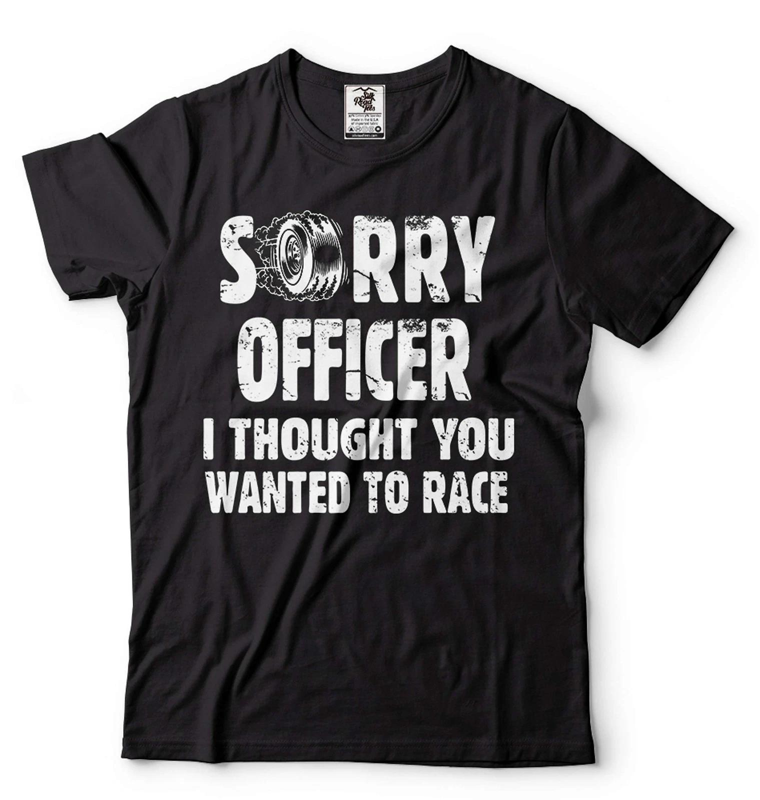 Racing Shirt Funny Racing Shirt Sorry Officer I Thought You Wanted To Race Shirt S
Racing Shirt Funny Racing Shirt Sorry Officer I Thought You Wanted To Race Shirt S