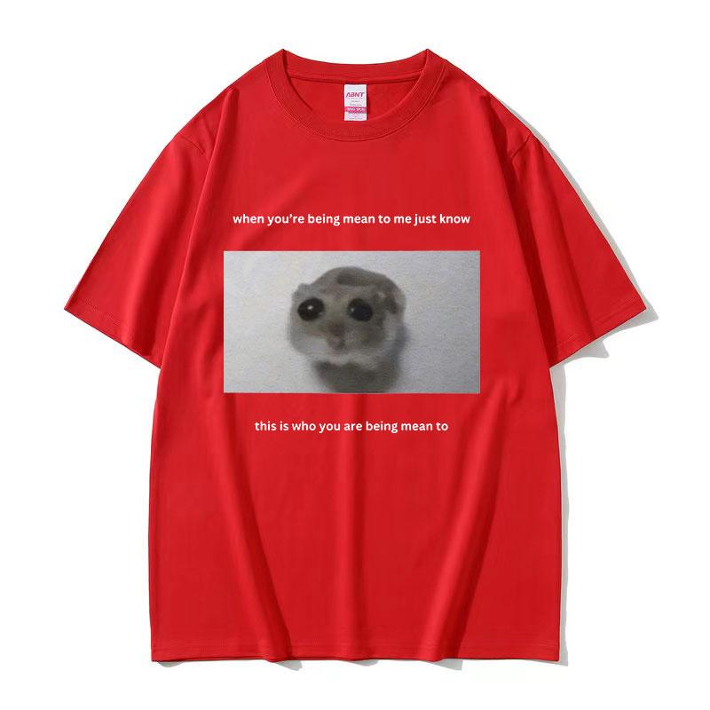 Sad Hamster When Youre Mean To Me Funny Meme TShirts Unisex Cute ONeck Clothing Tshirt Casual 100 Cotton Oversized Tees 4XL
Sad Hamster When Youre Mean To Me Funny Meme TShirts Unisex Cute ONeck Clothing Tshirt Casual 100 Cotton Oversized Tees 4XL