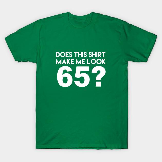 New Fashion Men T Shirt Does This Shirt Make Me Look 65 Print Short Sleeve Tops Tees Casual
New Fashion Men T Shirt Does This Shirt Make Me Look 65 Print Short Sleeve Tops Tees Casual