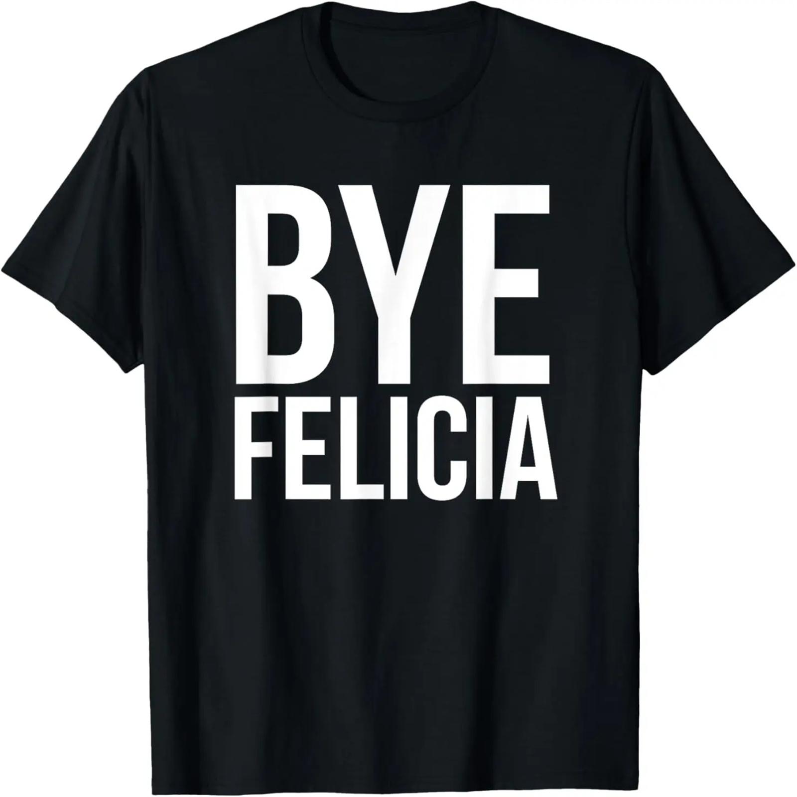 Bye Felicia Funny Tshirt T-Shirt XXXXXL різнокольоровий
Bye Felicia Funny Tshirt T-Shirt XXXXXL різнокольоровий