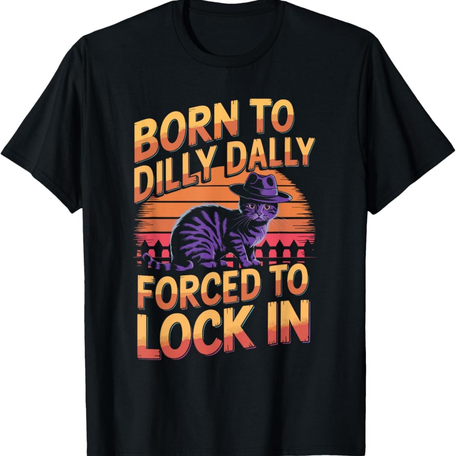 Born to Dilly Dally Cat Meme T-Shirt S чёрный
Born to Dilly Dally Cat Meme T-Shirt S чёрный