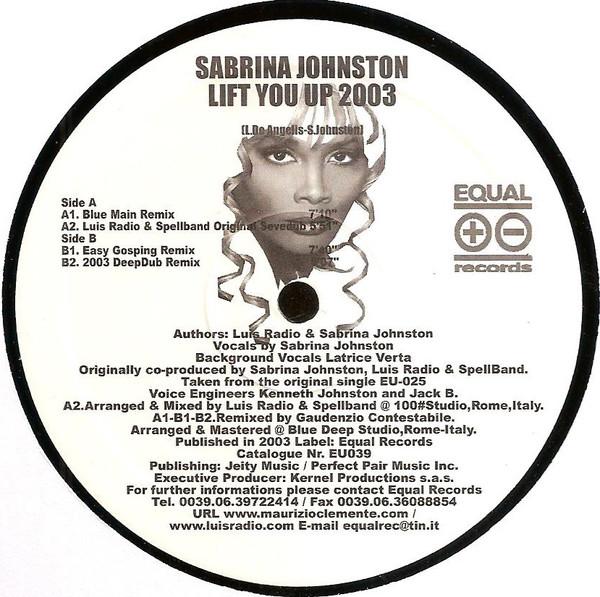 12inch Record SABRINA JOHNSTON - Lift You Up 2003 EU039 Equal Records 2003 Italy Dance & Electronica Used
12inch Record SABRINA JOHNSTON - Lift You Up 2003 EU039 Equal Records 2003 Italy Dance & Electronica Used