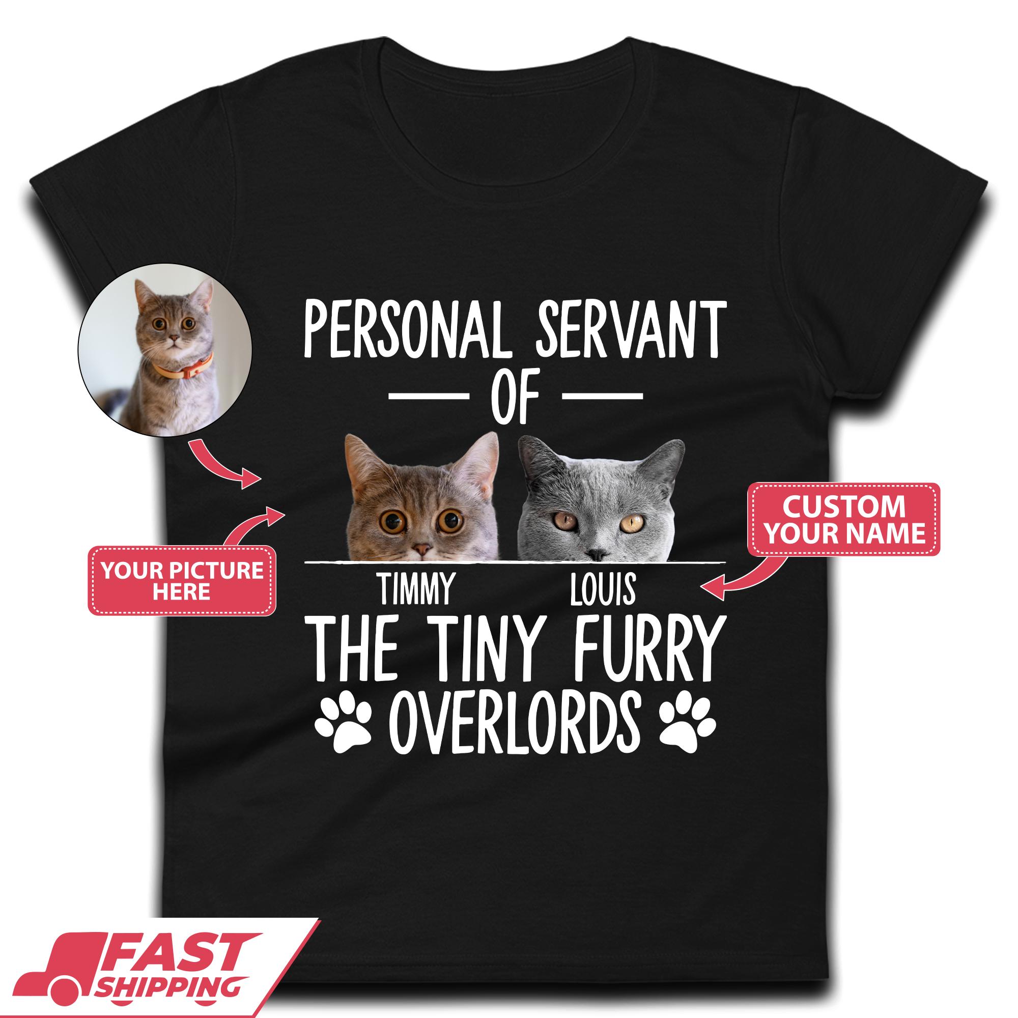Personalised Servant Of The Tiny Furry Overlords Womens T-Shirt Mens Tops Tees Unisex 3XL
Personalised Servant Of The Tiny Furry Overlords Womens T-Shirt Mens Tops Tees Unisex 3XL