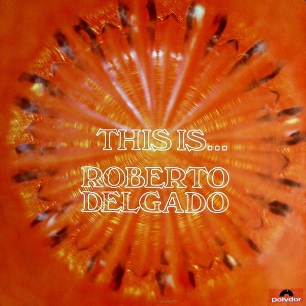 LP Record ROBERTO DELGADO - This Is... Roberto Delgado 643306 Polydor 1968 UK Latin Used
LP Record ROBERTO DELGADO - This Is... Roberto Delgado 643306 Polydor 1968 UK Latin Used