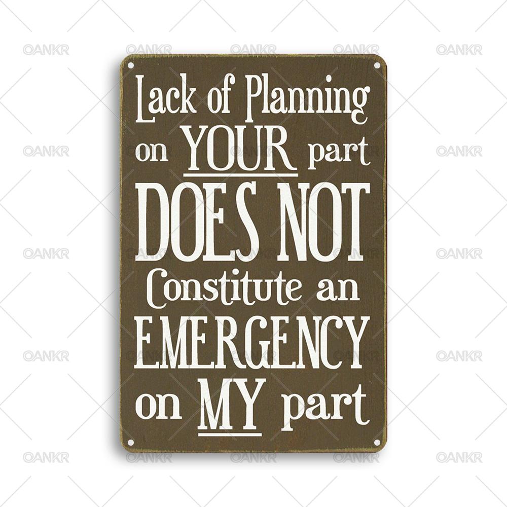 Funny Metal Tin Sign Lack Of Planning On Your Part Does Not Constitute An Emergency Wall Poster Metal Signs for Man Cave Home 20x30cm(7.8x11.8inch)
Funny Metal Tin Sign Lack Of Planning On Your Part Does Not Constitute An Emergency Wall Poster Metal Signs for Man Cave Home 20x30cm(7.8x11.8inch)