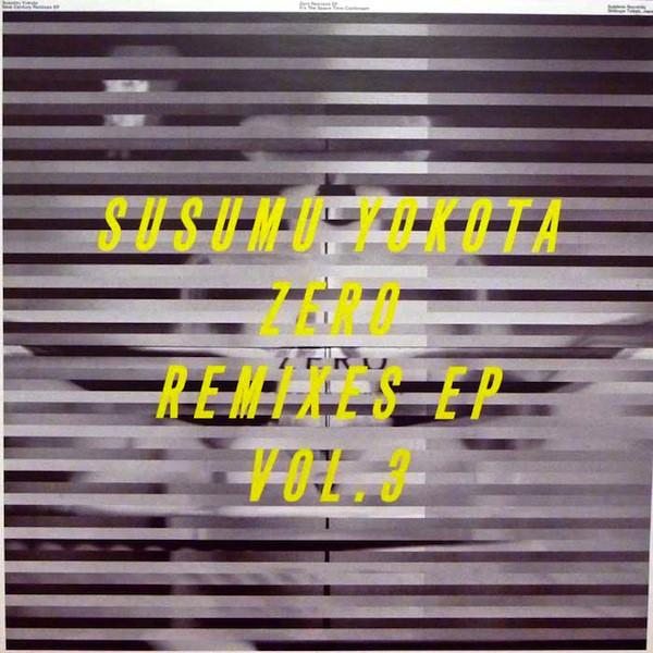 12inch Record SUSUMU YOKOTA Zero Remixes EP Vol. 3 SBLEP045 Sublime Records 2001 UK Dance Electronica Used
12inch Record SUSUMU YOKOTA Zero Remixes EP Vol. 3 SBLEP045 Sublime Records 2001 UK Dance Electronica Used