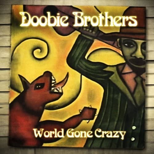 CD DOOBIE BROTHERS World Gone Crazy HOR001 HOR Records 2010 US Rock Used
CD DOOBIE BROTHERS World Gone Crazy HOR001 HOR Records 2010 US Rock Used