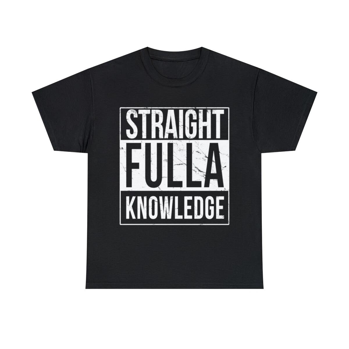 Straight Fulla Knowledge Graphic Tee Shirt, S-5XL 3XL
Straight Fulla Knowledge Graphic Tee Shirt, S-5XL 3XL