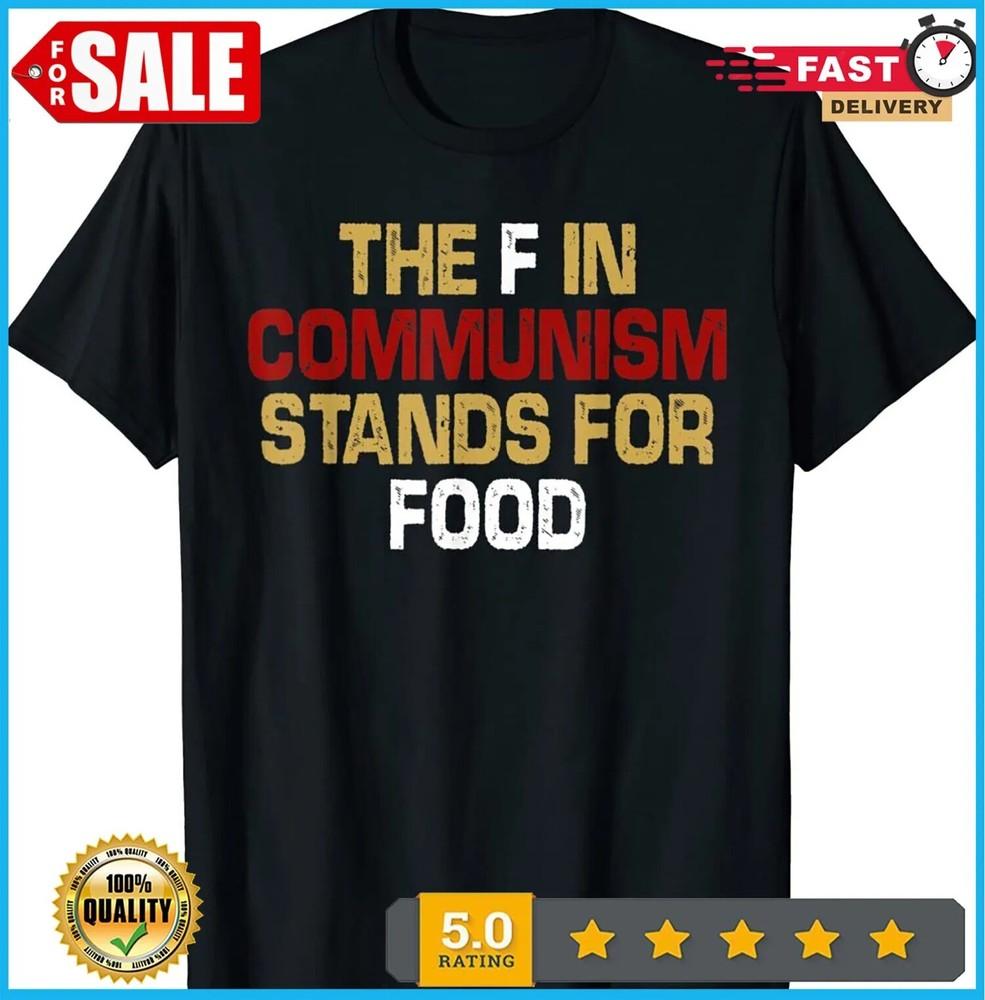 2025/The F In Communism Stands For Food T-Shirt Unisex T-Shirt L
2025/The F In Communism Stands For Food T-Shirt Unisex T-Shirt L