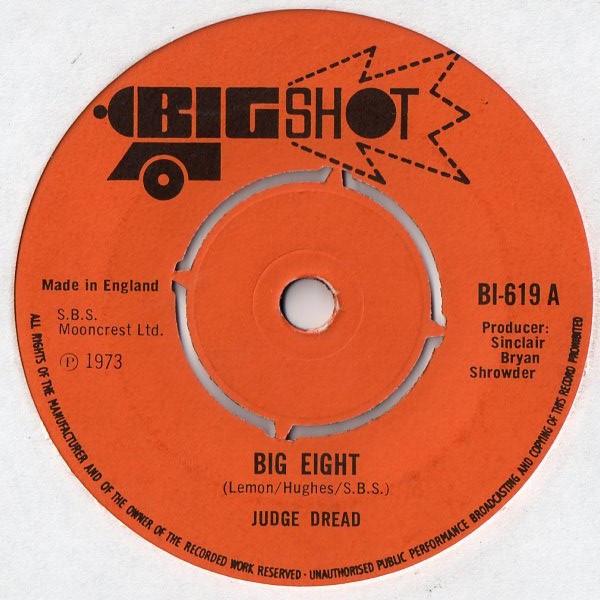 7inch Record JUDGE DREAD - Big Eight BI619 Big Shot 1973 UK Reggae, Ska & Dub Used
7inch Record JUDGE DREAD - Big Eight BI619 Big Shot 1973 UK Reggae, Ska & Dub Used