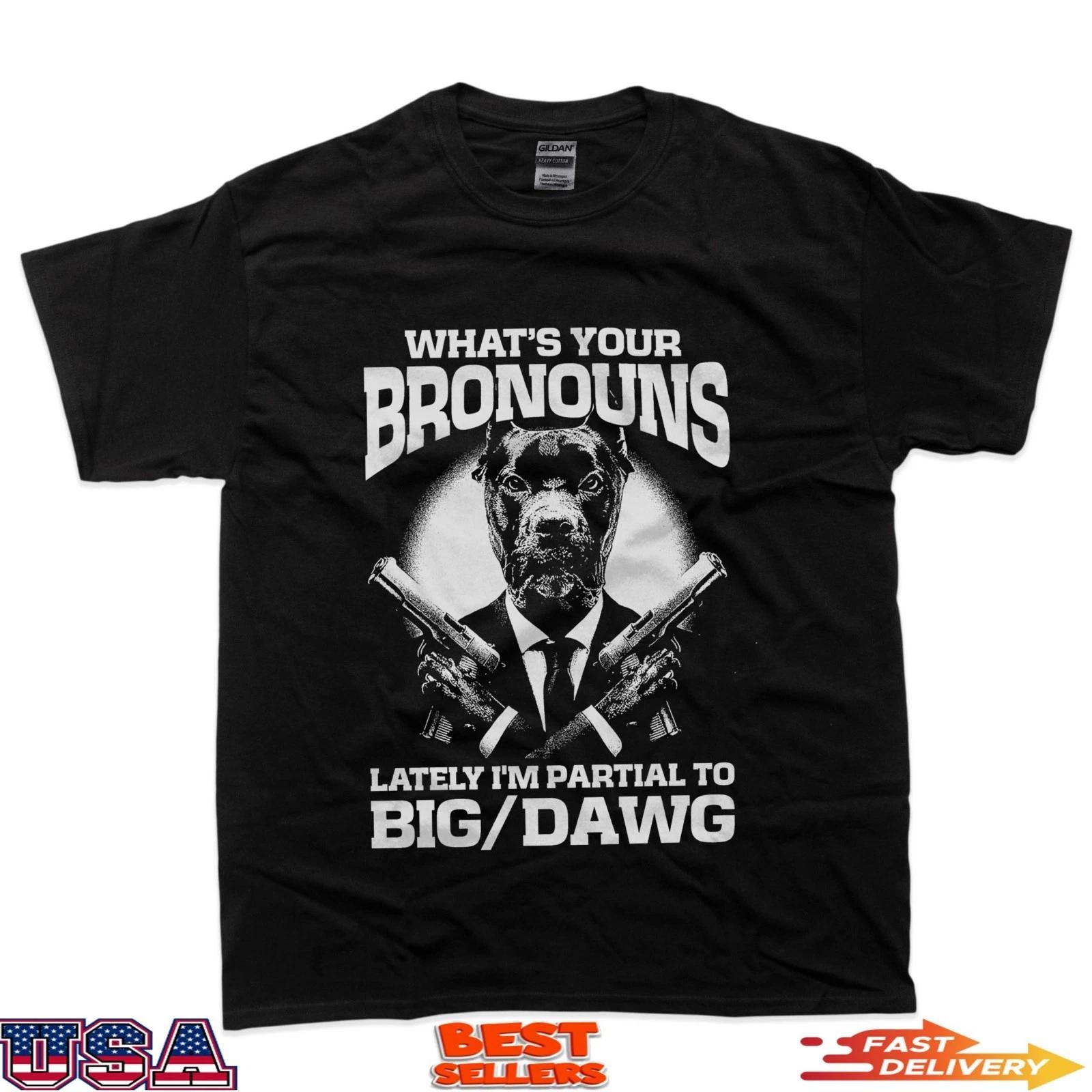 Funny Bronouns Big Dawg Meme Dog Design T-Shirt 4XL
Funny Bronouns Big Dawg Meme Dog Design T-Shirt 4XL