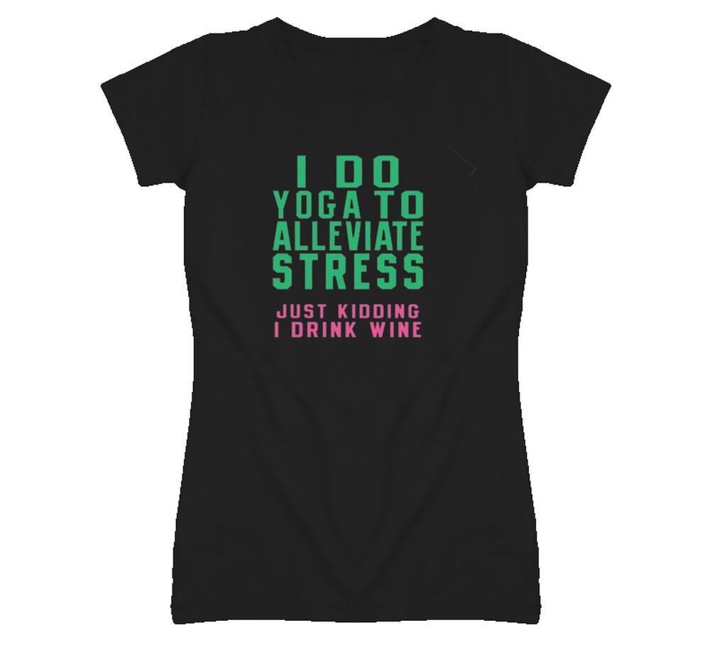 I Do Yoga To Alleviate Stress Just Kidding I Drink Wine Funny T Shirt S
I Do Yoga To Alleviate Stress Just Kidding I Drink Wine Funny T Shirt S