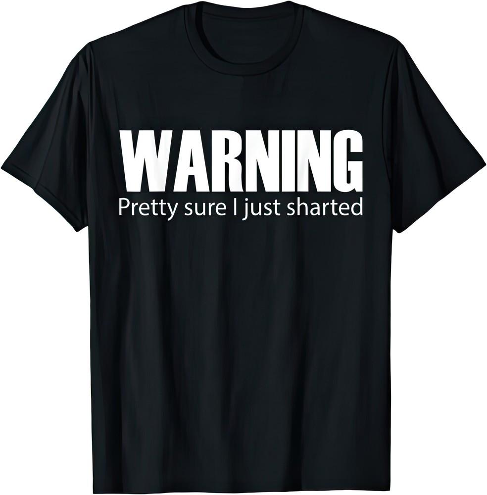 Warning Pretty Sure I Just Sharted Funny Joke Humour T Shirt S
Warning Pretty Sure I Just Sharted Funny Joke Humour T Shirt S