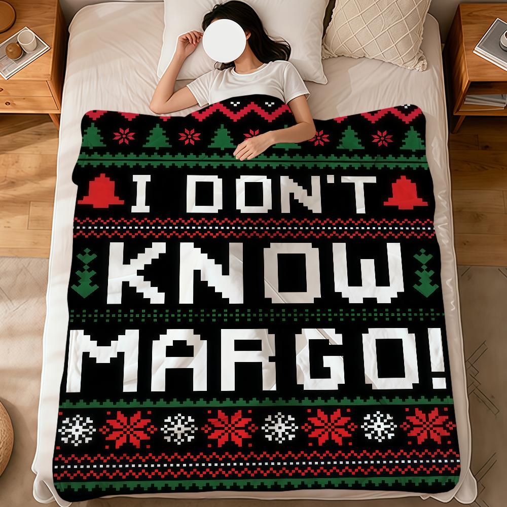 I Don t Know Margo! Christmas Vacation Quote soft warm plush blanket dorm sofa living room pet hogar bedroom gift home Flannel 75x90cm
I Don t Know Margo! Christmas Vacation Quote soft warm plush blanket dorm sofa living room pet hogar bedroom gift home Flannel 75x90cm