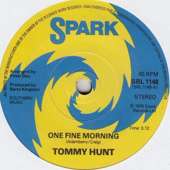 7inch Record TOMMY HUNT - One Fine Morning SRL1148 Spark 1976 UK Soul/Funk Used
7inch Record TOMMY HUNT - One Fine Morning SRL1148 Spark 1976 UK Soul/Funk Used
