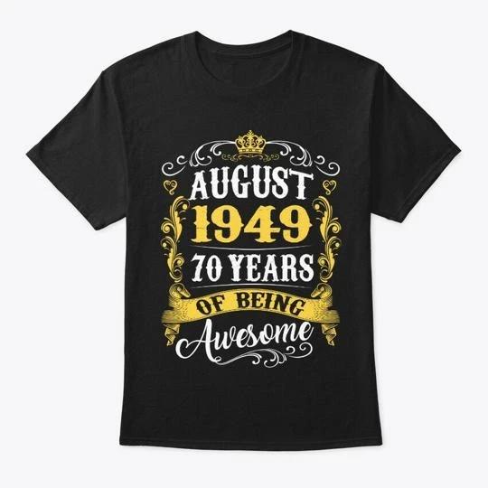 August 1949 70 Years Of Being TTshirt Made in the USA Size S to 5XL 3XL
August 1949 70 Years Of Being TTshirt Made in the USA Size S to 5XL 3XL