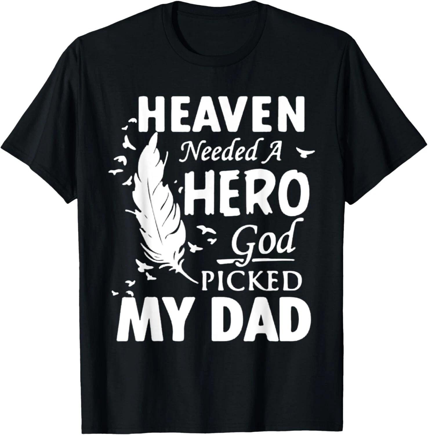 Heaven needed a Hero God Picked My Dad Loss Dad in Heaven Gift Unisex T-Shirt 4XL
Heaven needed a Hero God Picked My Dad Loss Dad in Heaven Gift Unisex T-Shirt 4XL