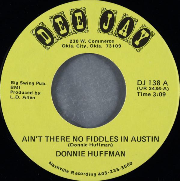 7inch Record DONNIE HUFFMAN - Ain t There No Fiddles In Austin DJ138 Dee Jay 1982 US Folk Used
7inch Record DONNIE HUFFMAN - Ain t There No Fiddles In Austin DJ138 Dee Jay 1982 US Folk Used