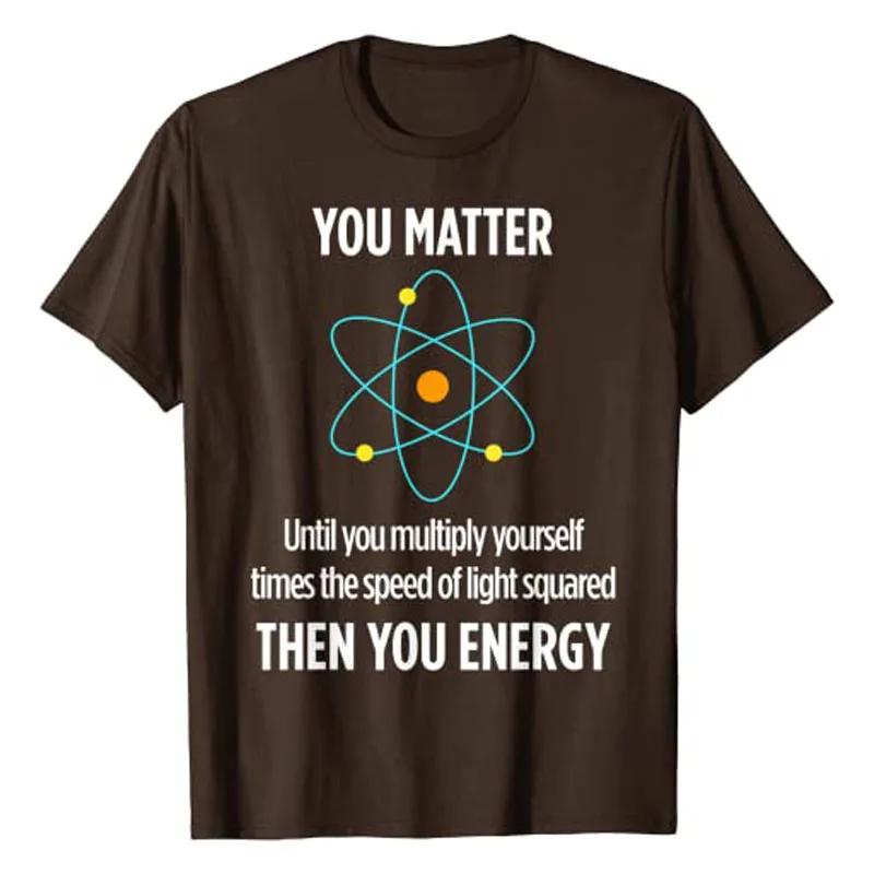 You Matter You Energy Funny Physicist Physics Lover T Shirt Unisex Clothing Graphic Tee Tops Streetwear Clothes Short Sleeve Outfit 4XL
You Matter You Energy Funny Physicist Physics Lover T Shirt Unisex Clothing Graphic Tee Tops Streetwear Clothes Short Sleeve Outfit 4XL