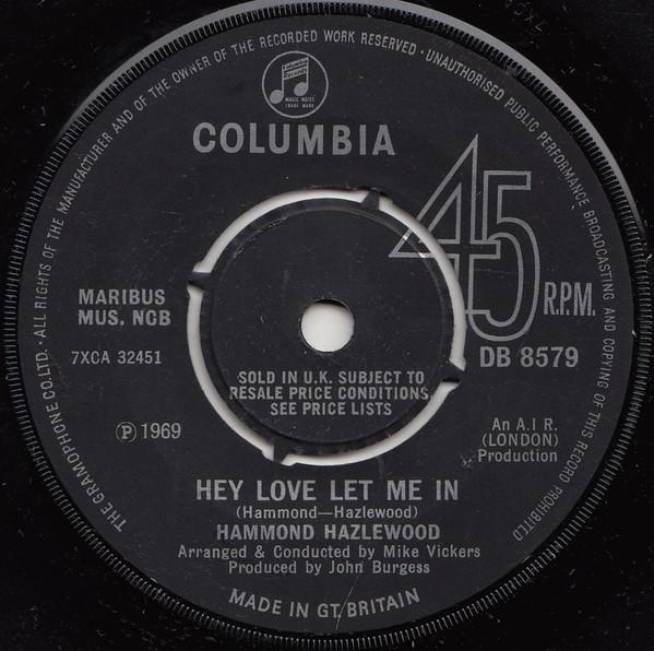 7inch Record HAMMOND-HAZLEWOOD - Hey Love Let Me In DB8579 Columbia 1969 UK Pop Used
7inch Record HAMMOND-HAZLEWOOD - Hey Love Let Me In DB8579 Columbia 1969 UK Pop Used