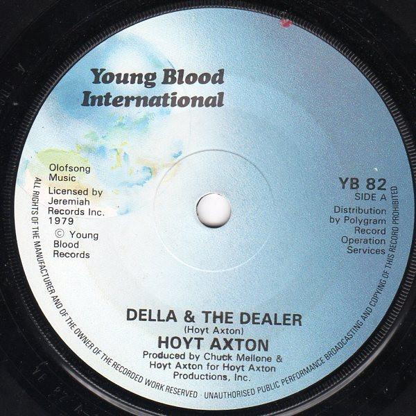 7inch Record HOYT AXTON Della The Dealer YB82 Young Blood Int 1979 UK CountryFolk Used
7inch Record HOYT AXTON Della The Dealer YB82 Young Blood Int 1979 UK CountryFolk Used