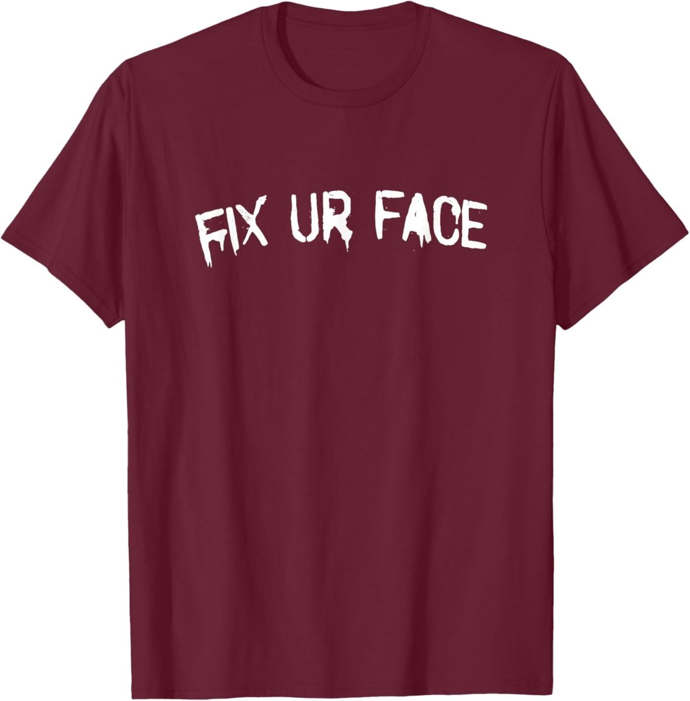 Fix Ur Face Fix Your Face Funny Sarcastic Quote T-Shirt 5XL різнокольоровий
Fix Ur Face Fix Your Face Funny Sarcastic Quote T-Shirt 5XL різнокольоровий