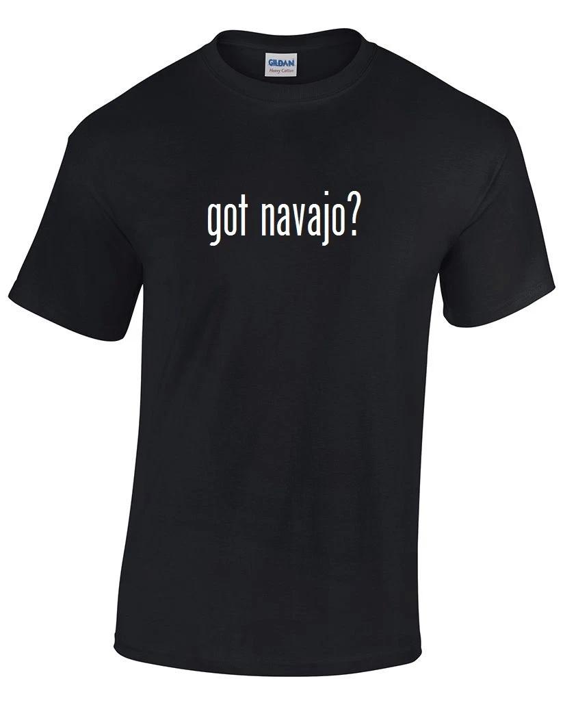 Got Navajo T-Shirt Black White Cotton Funny Gift Tee Shirt Native S - 5XL 3XL
Got Navajo T-Shirt Black White Cotton Funny Gift Tee Shirt Native S - 5XL 3XL
