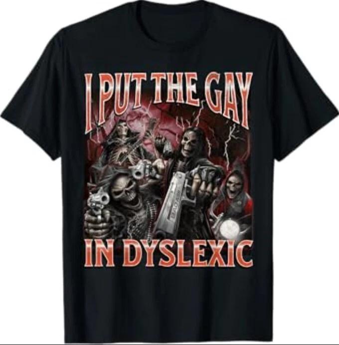 I Put The Gay In Dyslexic Funny Hard Skeleton Meme Bootleg 100% Cotton T-shirt Mens Tees Top 4XL
I Put The Gay In Dyslexic Funny Hard Skeleton Meme Bootleg 100% Cotton T-shirt Mens Tees Top 4XL