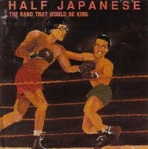 CD HALF JAPANESE - The Band That Would Be King PAPCD18 Paperhouse Reco 1993 UK Rock Used
CD HALF JAPANESE - The Band That Would Be King PAPCD18 Paperhouse Reco 1993 UK Rock Used