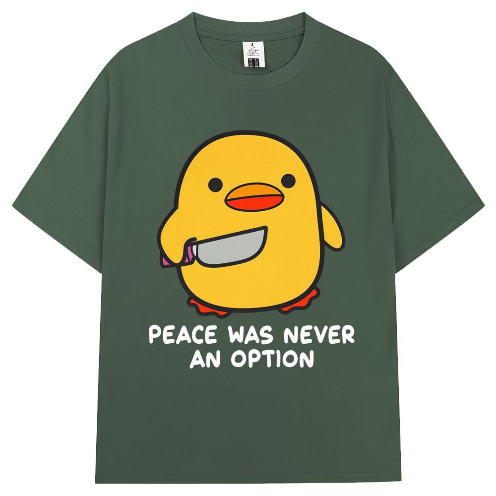 Funny Duck Meme T Shirt Peace Was Never An Option Humor Quote Tshirts Unisex Women Popular Fashion Oversized Cotton Casual Tshirt 4XL
Funny Duck Meme T Shirt Peace Was Never An Option Humor Quote Tshirts Unisex Women Popular Fashion Oversized Cotton Casual Tshirt 4XL