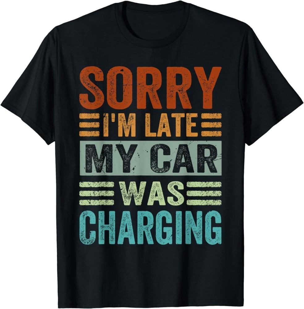 Sorry I m Late - My Car Was Charging - Funny EV Electric Car Gift Unisex T-Shirt L
Sorry I m Late - My Car Was Charging - Funny EV Electric Car Gift Unisex T-Shirt L