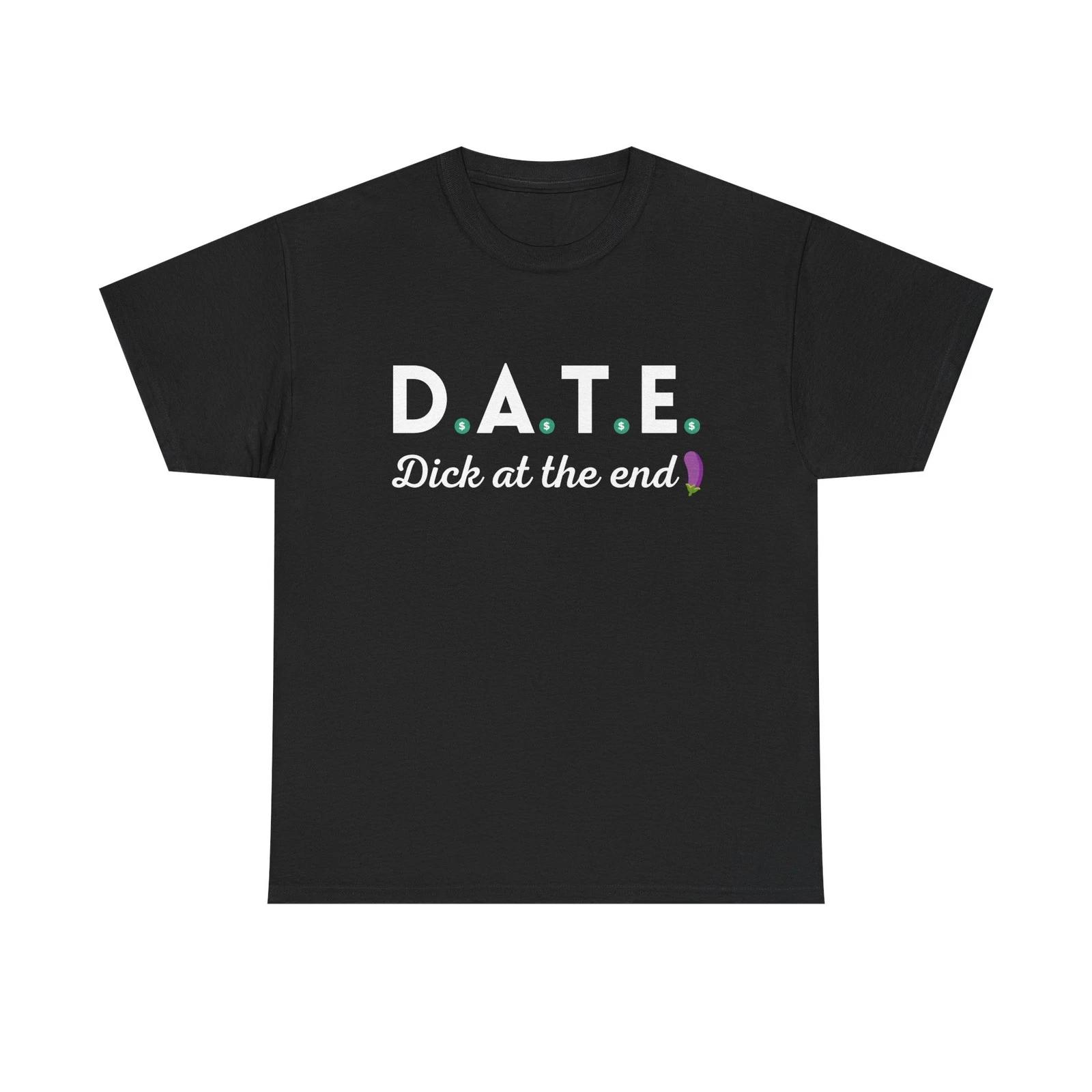 DATE shirt - Dating Meme Shirt for Couples, Relationship Tee, Adult Humor Shirt M
DATE shirt - Dating Meme Shirt for Couples, Relationship Tee, Adult Humor Shirt M