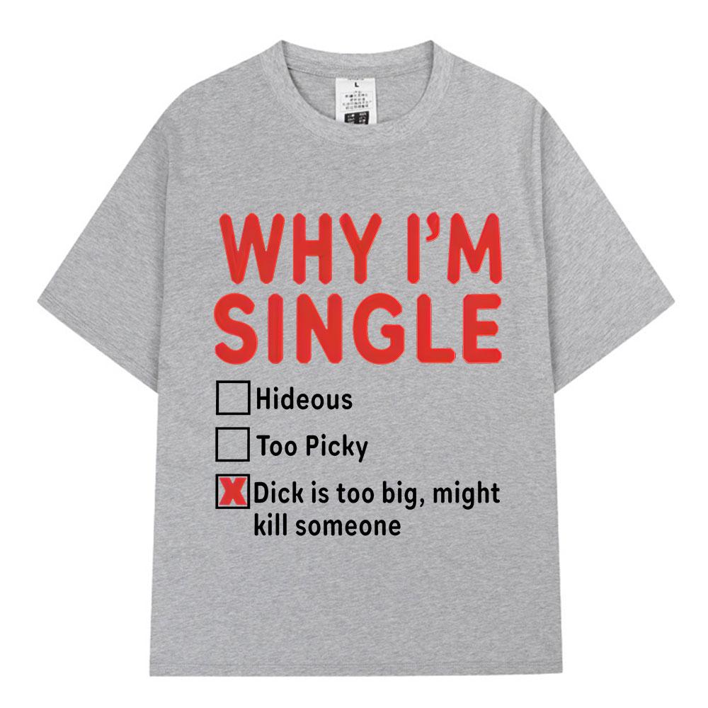 WHY IM SINGLE Funny English Letter Printed Tshirt Unisex Women Fashion Short Sleeve Tshirt Cotton Oversized Casual Top Streetwear 4XL
WHY IM SINGLE Funny English Letter Printed Tshirt Unisex Women Fashion Short Sleeve Tshirt Cotton Oversized Casual Top Streetwear 4XL