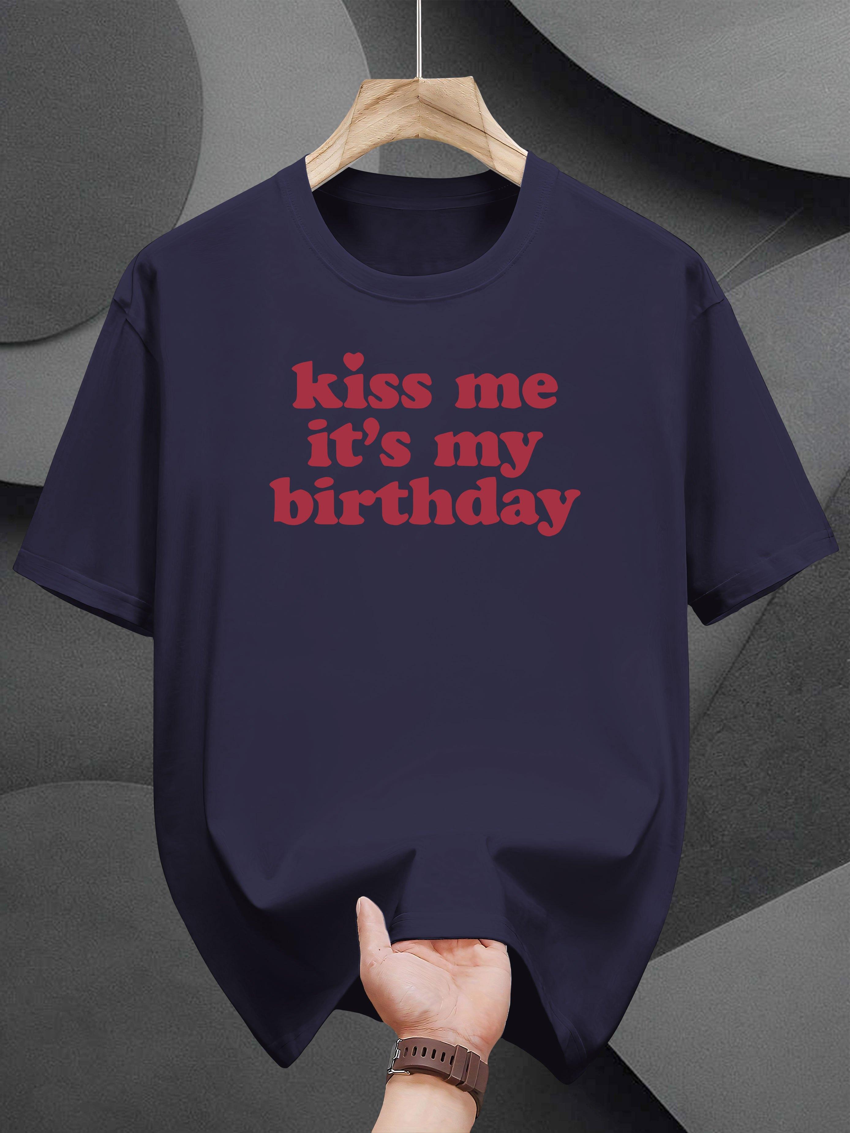 Casual Cotton T-shirt with Bold Kiss Me It S My Birthday Print - Short Sleeve S
Casual Cotton T-shirt with Bold Kiss Me It S My Birthday Print - Short Sleeve S