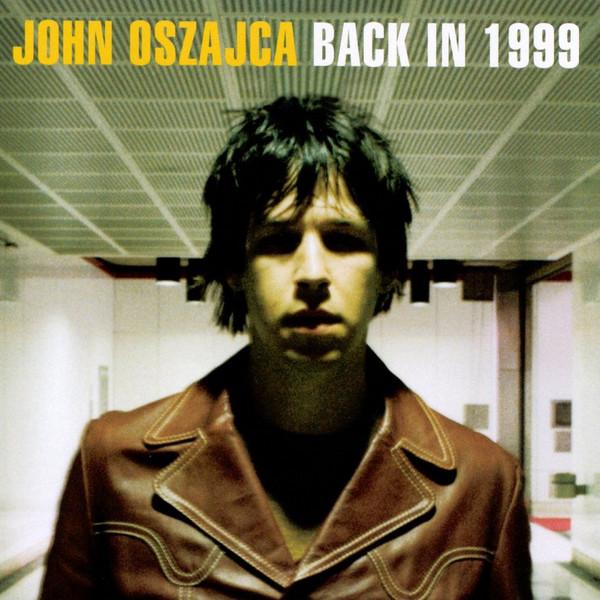 CD OSZAJCA, JOHN - Back in 1999 / Funny Shade of Blue 0694971892 Interscope Reco 1999 US Rock Used
CD OSZAJCA, JOHN - Back in 1999 / Funny Shade of Blue 0694971892 Interscope Reco 1999 US Rock Used